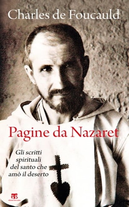 Pagine da Nazaret NE, Charles Eugène de Foucauld - Ebook - 9788862408288