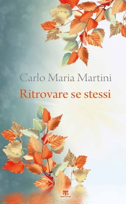 Ritrovare se stessi, Carlo Maria Martini - Ebook - 9788862409506
