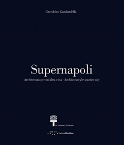 Supernapoli: Architecture for Another City, Cherubino Gambardella - Paperback - 9788862421386