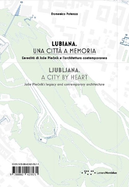 Ljubljana, a City By Heart: Joze Plecnik's Legacy and Contemporary Architecture, Domenico Potenza - Paperback - 9788862423571