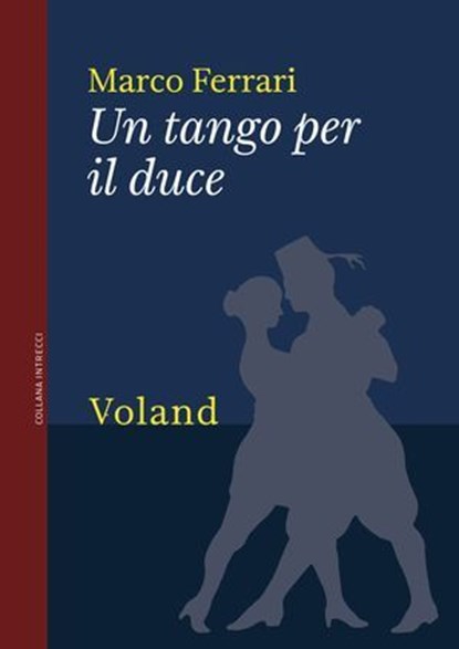 Un tango per il duce, Marco Ferrari - Ebook - 9788862433969