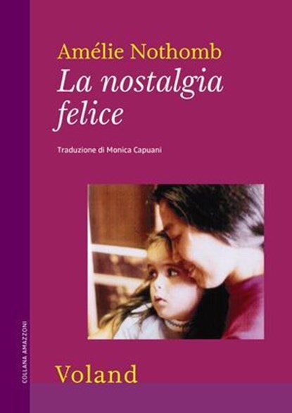 La nostalgia felice, Amélie Nothomb - Ebook - 9788862436755