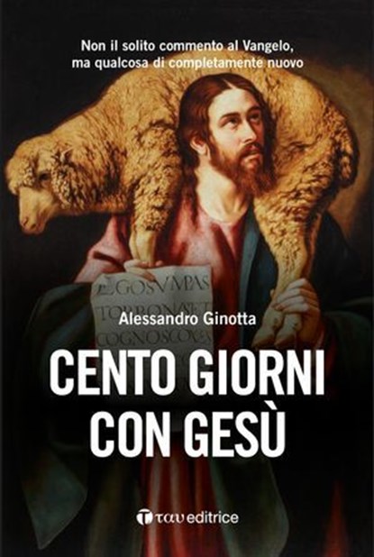 Cento giorni con Gesù, Alessandro Ginotta - Ebook - 9788862448987