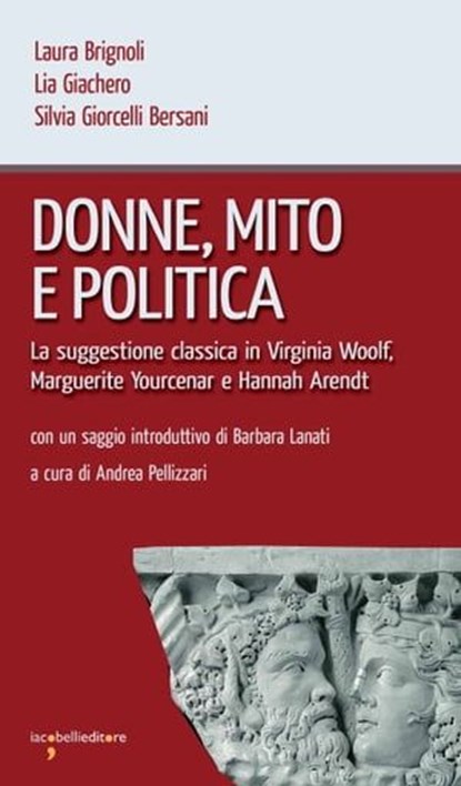 Donne, mito e politica, Laura Brignoli ; Lia Giachero ; Silvia Giorcelli Bersani ; Barbara Lanati - Ebook - 9788862525008