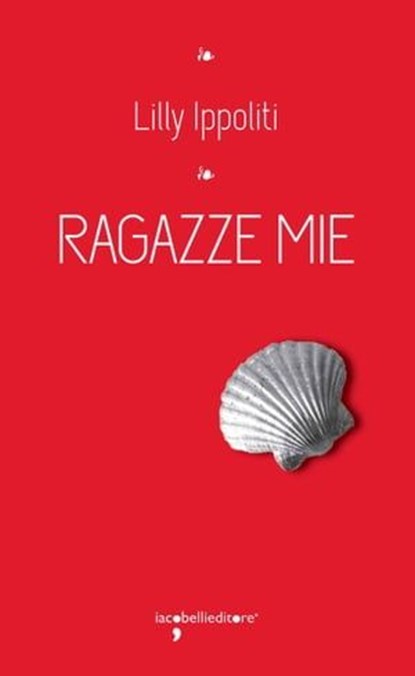 Ragazze mie, Lilly Ippoliti - Ebook - 9788862525817