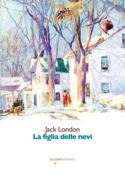 La figlia delle nevi, Jack London - Ebook - 9788862526005