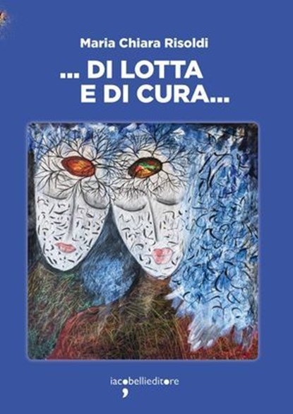 ... Di lotta e di cura ..., Maria Chiara Risoldi - Ebook - 9788862527880