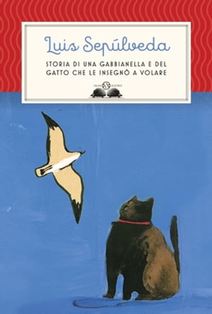 Storia di una gabbianella e del gatto che le insegnò a volare, Luis Sepúlveda - Ebook - 9788862563628