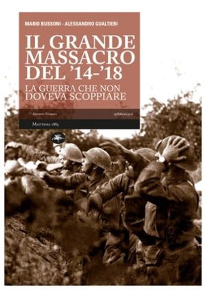 IL GRANDE MASSACRO DEL '14-'18, Mario Bussoni ; Alessandro Gualtieri - Ebook - 9788862615716