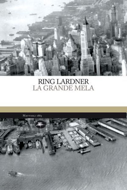 La grande Mela, Ring Lardner - Ebook - 9788862615907