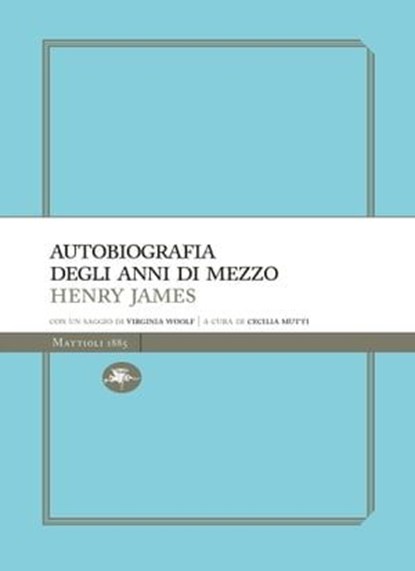 Autobiografia degli anni di mezzo, Hanry James - Ebook - 9788862618670