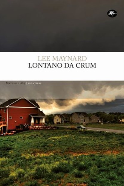 Lontano da Crum, Lee Maynard - Ebook - 9788862619981