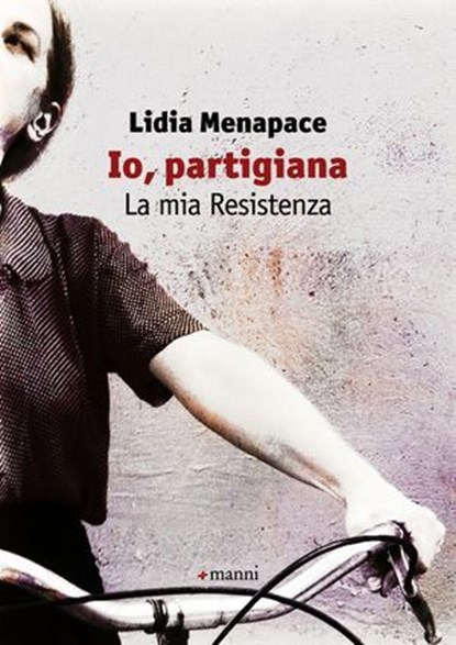 Io, partigiana. La mia Resistenza, Lidia Menapace - Ebook - 9788862665698