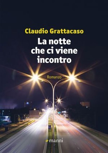 La notte che ci viene incontro, Claudio Grattacaso - Ebook - 9788862668262