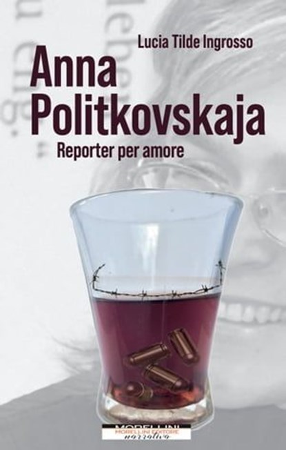 Anna Politkovskaja. Reporter per amore, Lucia Tilde Ingrosso - Ebook - 9788862989459