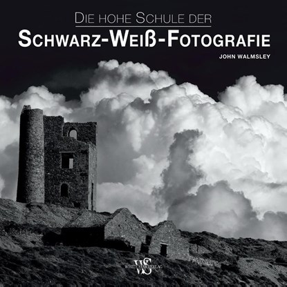 Die hohe Schule der Schwarz-Weiß-Fotografie, John Walmsley - Gebonden - 9788863123265