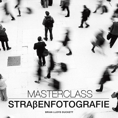 Masterclass Straßenfotografie, Brian Lloyd Duckett - Gebonden - 9788863124323