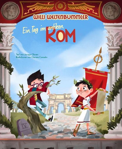 Willi Weltenbummler: Ein Tag im antiken Rom, Jacopo Olivieri - Gebonden - 9788863124705