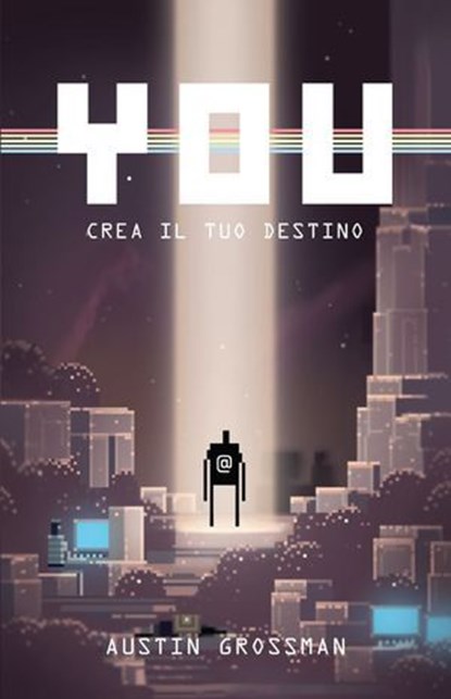 You - Crea il tuo Destino, Austin Grossman - Ebook - 9788863553024