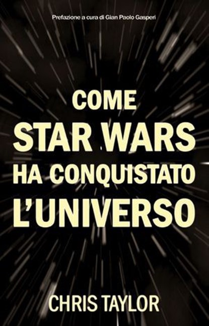 Come Star Wars ha conquistato l'Universo, Christ Taylor - Ebook - 9788863553635