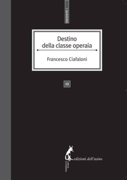 Destino della classe operaia, Francesco Ciafaloni - Ebook - 9788863570854