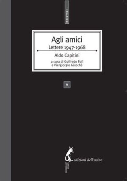 Agli amici. Lettere 1947-1968, Aldo Capitini ; Goffredo Fofi ; Piergiorgio Giacchè - Ebook - 9788863570861