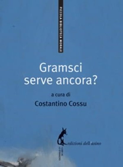 Gramsci serve ancora?, Antonio Gramsci - Ebook - 9788863571707