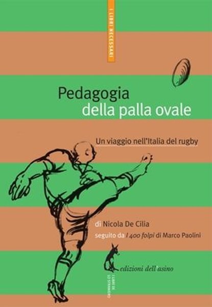 Pedagogia della palla ovale. Un viaggio nell'Italia del rugby, Nicola De Cilia - Ebook - 9788863571738