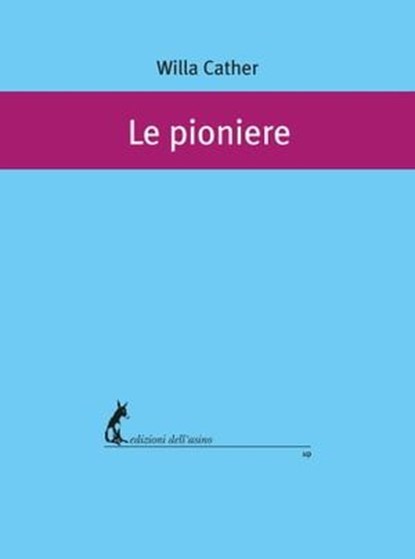 Le pioniere, Willa Cather - Ebook - 9788863572575