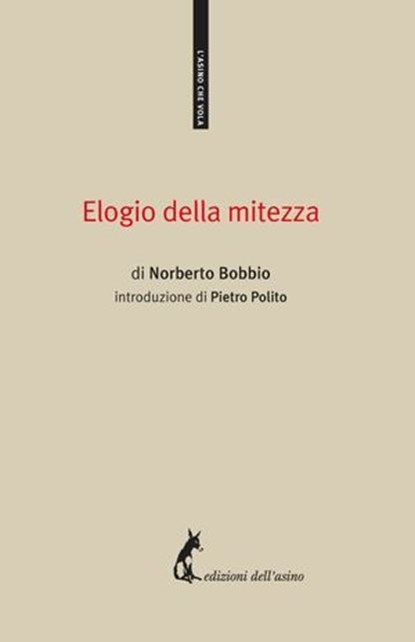 Elogio della mitezza, Norberto Bobbio - Ebook - 9788863572858