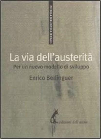 La via dell'austerità, Enrico Berlinguer ; Salvatore Mannuzzu - Ebook - 9788863573442