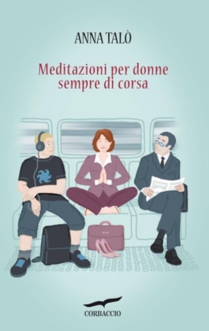 Meditazioni per donne sempre di corsa, Anna Talò - Ebook - 9788863802450