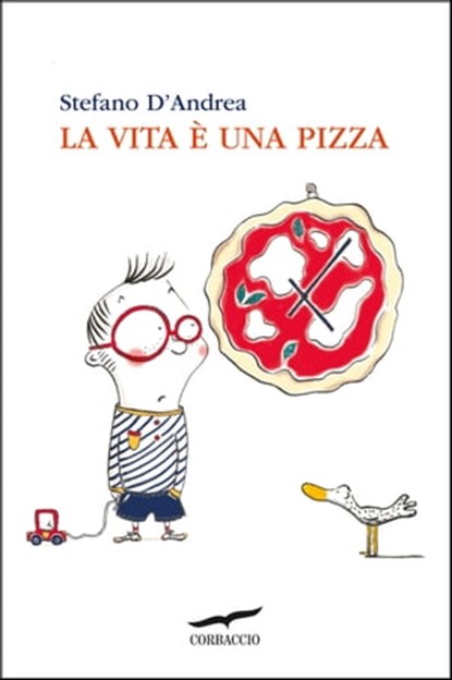 La vita è una pizza, Stefano D'Andrea - Ebook - 9788863809725