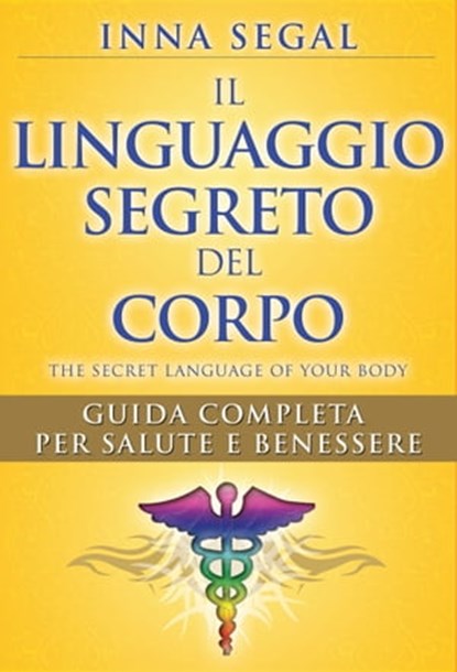 Il Linguaggio Segreto del Corpo, Inna Segal - Ebook - 9788863867145