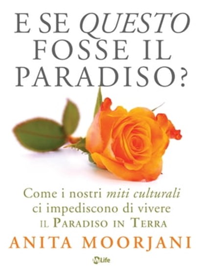 E se questo fosse il paradiso, Anita Moorjani - Ebook - 9788863867329