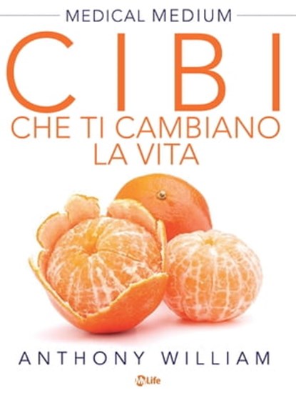 Cibi che ti cambiano la vita, Anthony William - Ebook - 9788863867473