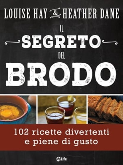 Il Segreto del Brodo, Heather Dane ; Louise L. Hay - Ebook - 9788863867558