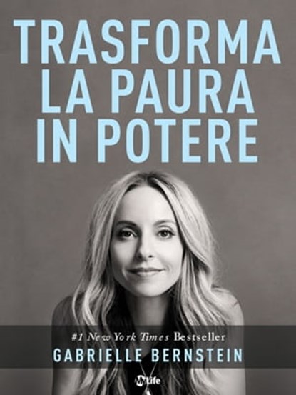 Trasforma la Paura in Potere, Gabrielle Bernstein - Ebook - 9788863867831