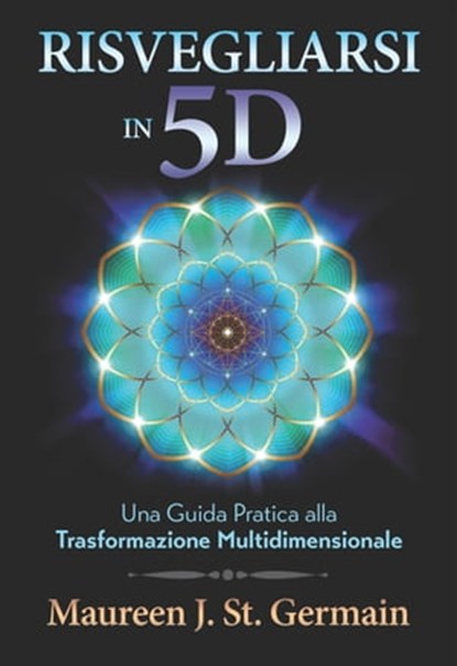 Risvegliarsi in 5D, Maureen J. St. Germain - Ebook - 9788863867916