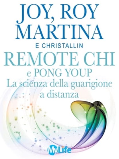 Remote CHI e Pong Youp: La scienza della guarigione a distanza, Joy Martina ; Roy Martina - Ebook - 9788863868548