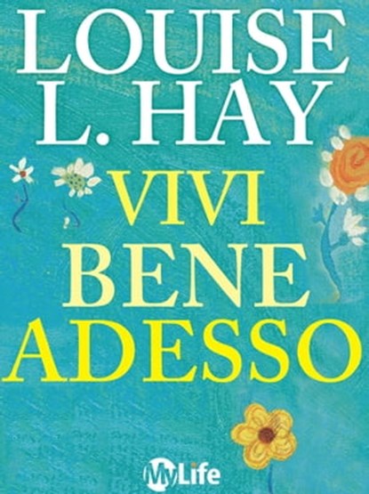 Vivi bene adesso, Louise L. Hay - Ebook - 9788863868593