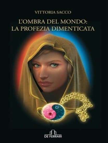 L' ombra del mondo: la profezia dimenticata, Vittoria Sacco - Ebook - 9788864055008