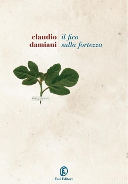 Il fico sulla fortezza, Claudio Damiani - Ebook - 9788864117447