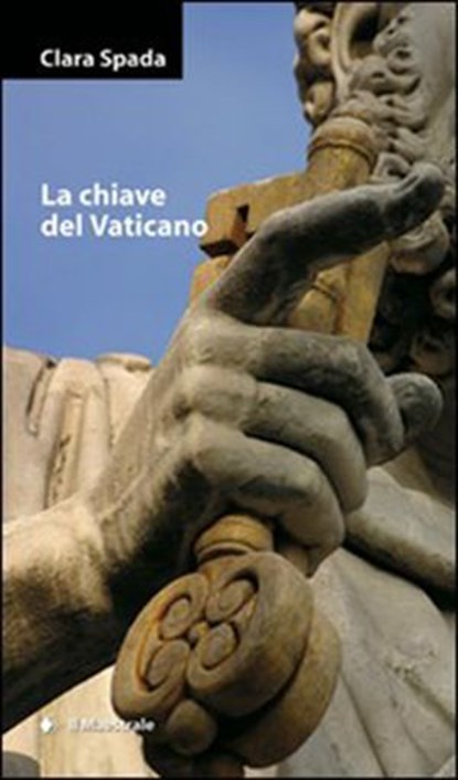 La Chiave del Vaticano, Clara Spada - Ebook - 9788864290829