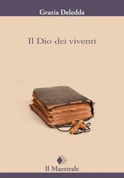 Il Dio dei viventi, Grazia Deledda - Ebook - 9788864292953
