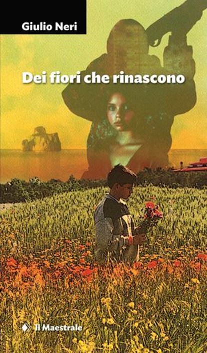 Dei fiori che rinascono, Giulio Neri - Ebook - 9788864294162