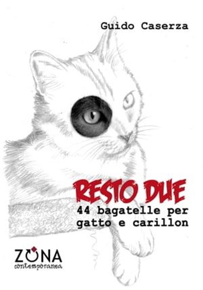 Resto due. 44 bagatelle per gatto e carillon, Guido Caserza - Ebook - 9788864387437
