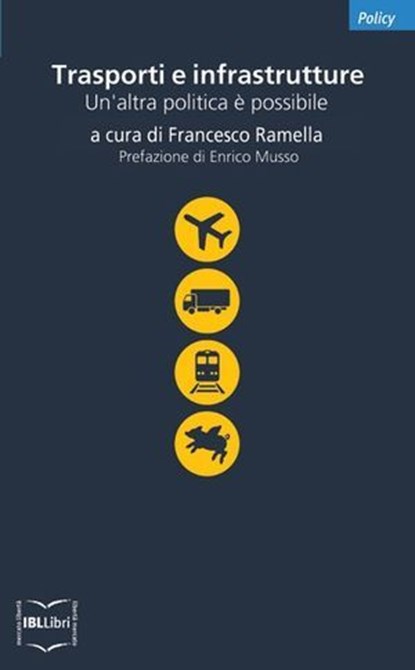 Trasporti e infrastrutture. Un'altra politica è possibile, Francesco Ramella (a cura di) - Ebook - 9788864400495