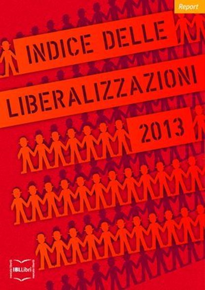 Indice delle liberalizzazioni 2013, Carlo Stagnaro ; Istituto Bruno Leoni - Ebook - 9788864401904