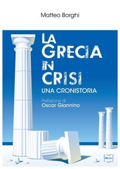 La Grecia in crisi: una cronistoria, Matteo Borghi - Ebook - 9788864402680